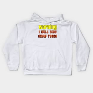 Warning I will sing show tunes (broadway musical) Kids Hoodie